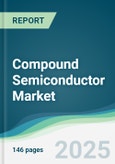 Compound Semiconductor Market - Forecasts from 2021 to 2026- Product Image