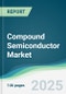 Compound Semiconductor Market - Forecasts from 2021 to 2026 - Product Thumbnail Image