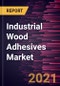Industrial Wood Adhesives Market Forecast to 2028 - COVID-19 Impact and Global Analysis By Resin Type and Technology - Product Image