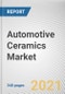 Automotive Ceramics Market by Material, Component and Vehicle type: Opportunity Analysis and Industry Forecast, 2020-2027 - Product Image