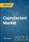 Caprolactam Market - Growth, Trends, COVID-19 Impact, and Forecasts (2023-2028)- Product Image
