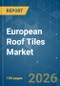 European Roof Tiles - Market Share Analysis, Industry Trends & Statistics, Growth Forecasts (2026-2031) - Product Thumbnail Image