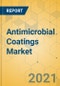 Antimicrobial Coatings Market - Global Outlook and Forecast 2021-2026 - Product Image