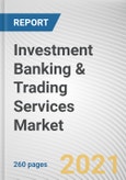 Investment Banking & Trading Services Market by Service Type and Industry Verticals: Global Opportunity Analysis and Industry Forecast, 2020-2027- Product Image