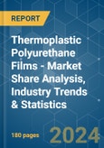 Thermoplastic Polyurethane (TPU) Films - Market Share Analysis, Industry Trends & Statistics, Growth Forecasts 2019 - 2029- Product Image