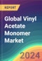 Global Vinyl Acetate Monomer Market Analysis: Plant Capacity, Production, Operating Efficiency, Technology, Demand & Supply, End-User Industries, Distribution Channel, Regional Demand, 2015-2030 - Product Image