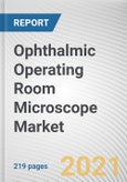 Ophthalmic Operating Room Microscope Market by Configuration, Application, End User: Global Opportunity Analysis and Industry Forecast, 2020-2027- Product Image