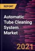 Automatic Tube Cleaning System Market Forecast to 2027 - COVID-19 Impact and Global Analysis By Type and Industry- Product Image