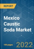 Mexico Caustic Soda Market - Growth, Trends, COVID-19 Impact, and Forecasts (2022 - 2027)- Product Image