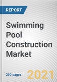 Swimming Pool Construction Market by Material, Construction Type and End User: Global Opportunity Analysis and Industry Forecast, 2020-2027- Product Image