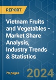 Vietnam Fruits and Vegetables - Market Share Analysis, Industry Trends & Statistics, Growth Forecasts 2019 - 2029- Product Image