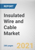 Insulated Wire and Cable Market By Material, Installation, Voltage, and End User: Global Opportunity Analysis and Industry Forecast, 2020-2027- Product Image