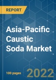 Asia-Pacific Caustic Soda Market - Growth, Trends, COVID-19 Impact, and Forecasts (2022 - 2027)- Product Image