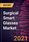 Surgical Smart Glasses Market Forecast to 2028 - COVID-19 Impact and Global Analysis By Type; Application and Geography- Product Image