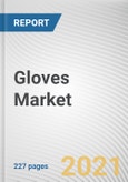 Gloves Market by Type, and Industry, Cleaning, Beauty, Food and Drinks, Pharmaceutical, Chemical, Automotive, Electronics, Construction, and Others: Global Opportunity Analysis and Industry Forecast 2021-2025- Product Image