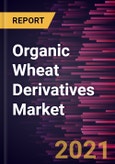 Organic Wheat Derivatives Market Forecast to 2028 - COVID-19 Impact and Global Analysis By Type and Application- Product Image