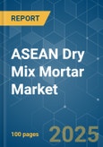 ASEAN Dry Mix Mortar Market - Growth, Trends, COVID-19 Impact, and Forecasts (2022 - 2027)- Product Image