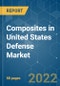 Composites in United States Defense Market - Growth, Trends, COVID-19 Impact, and Forecasts (2022 - 2027) - Product Thumbnail Image