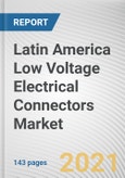 Latin America Low Voltage Electrical Connectors Market by Type and Application: Opportunity Analysis and Industry Forecast, 2020-2027- Product Image