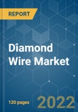 Diamond Wire Market - Growth, Trends, COVID-19 Impact, and Forecasts (2022 - 2027)- Product Image