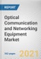 Optical Communication and Networking Equipment Market By Component, Technology and Industry Vertical: Global Opportunity Analysis and Industry Forecast, 2020-2027 - Product Thumbnail Image