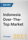 Indonesia Over-The-Top Market by Component, Device Type, Content Type, Revenue Model, User Type and End User: Opportunity Analysis and Industry Forecast, 2020-2027- Product Image