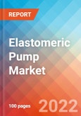 Elastomeric Pump - Market Insights, Competitive Landscape and Market Forecast-2027- Product Image