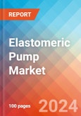 Elastomeric Pump - Market Insights, Competitive Landscape and Market Forecast-2027- Product Image