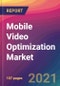 Mobile Video Optimization Market Size, Market Share, Application Analysis, Regional Outlook, Growth Trends, Key Players, Competitive Strategies and Forecasts, 2021 to 2029 - Product Image