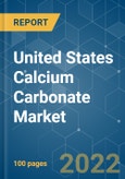 United States Calcium Carbonate Market - Growth, Trends, COVID-19 Impact, and Forecasts (2022 - 2027)- Product Image