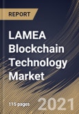 LAMEA Blockchain Technology Market By Type, By Component, By Enterprise Size, By Industry Vertical, By Country, Growth Potential, Industry Analysis Report and Forecast, 2021 - 2027- Product Image