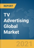 TV Advertising Global Market Report 2021: COVID-19 Impact and Recovery to 2030- Product Image