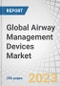Global Airway Management Devices Market by Type (Endotracheal Tubes, Tracheostomy Tube, Oropharyngeal, Nasopharyngeal, Laryngoscopes, Resuscitators), Application (Anesthesia, Emergency Medicine), End-user (Hospitals, Home Care Settings), and Region - Forecast to 2028 - Product Image