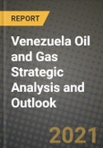 Venezuela Oil and Gas Strategic Analysis and Outlook to 2028- Product Image