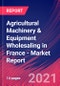 Agricultural Machinery & Equipment Wholesaling in France - Industry Market Research Report - Product Thumbnail Image