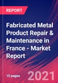 Fabricated Metal Product Repair & Maintenance in France - Industry Market Research Report- Product Image