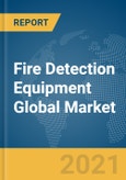 Fire Detection Equipment Global Market Report 2021: COVID-19 Impact and Recovery to 2030- Product Image