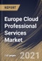 Europe Cloud Professional Services Market By Organization Size, By Type, By Service Type, By Industry Vertical, By Country, Growth Potential, Industry Analysis Report and Forecast, 2021 - 2027 - Product Thumbnail Image
