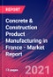 Concrete & Construction Product Manufacturing in France - Industry Market Research Report - Product Thumbnail Image