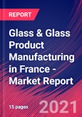 Glass & Glass Product Manufacturing in France - Industry Market Research Report- Product Image