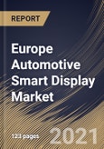 Europe Automotive Smart Display Market By Size, By Technology, By Application, By Country, Growth Potential, Industry Analysis Report and Forecast, 2021 - 2027- Product Image