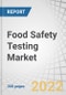 Food Safety Testing Market by Target Tested, Technology (Traditional and Rapid), Food Tested (Meat, Poultry, Seafood, Dairy, Processed Foods, Fruits & Vegetables, and Cereals & Grains) and Region - Global Forecast to 2027 - Product Image