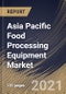 Asia Pacific Food Processing Equipment Market By Application, By Type, By Mode of Operation, By Country, Growth Potential, Industry Analysis Report and Forecast, 2021 - 2027 - Product Thumbnail Image