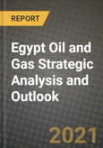 Egypt Oil and Gas Strategic Analysis and Outlook to 2028- Product Image