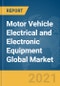 Motor Vehicle Electrical and Electronic Equipment Global Market Report 2021: COVID-19 Impact and Recovery to 2030 - Product Thumbnail Image