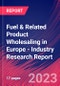 Fuel & Related Product Wholesaling in Europe - Industry Research Report - Product Image