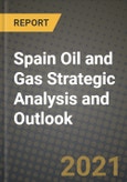 Spain Oil and Gas Strategic Analysis and Outlook to 2028- Product Image
