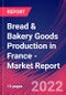 Bread & Bakery Goods Production in France - Industry Market Research Report - Product Image
