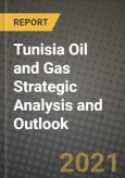Tunisia Oil and Gas Strategic Analysis and Outlook to 2028- Product Image
