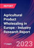 Agricultural Product Wholesaling in Europe - Industry Research Report- Product Image